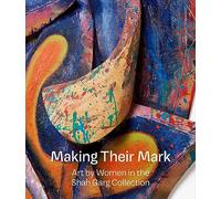 Making Their Mark: Art by Women in the Shah Garg Collection /anglais
