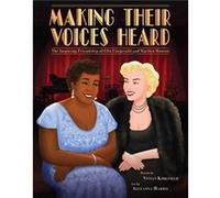 Making Their Voices Heard The Inspiring Friendship of Ella Fitzgerald and Marilyn Monroe by Vivian Kirkfield & Illustrated by Alleanna Harris Vivian Kirkfield Illustrated by Alleanna Harris (Auteur)
