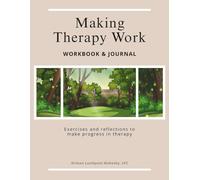 Making Therapy Work: Exercises and reflections to make progress in therapy