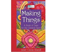 Making Things: A Book of Days for the Creative Spirit by Janet Carija Brandt (2005-03-03)