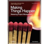 Scott Berkun – Making Things Happen – Mastering Project Management