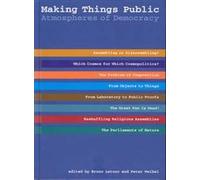 Making Things Public: Atmospheres of Democracy