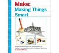 Making Things Smart by Gordon F. Williams Gordon F Williams, (Auteur)