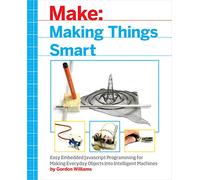 Making Things Smart: Easy Embedded Javascript Programming for Making Everyday Objects into Intelligent Machines