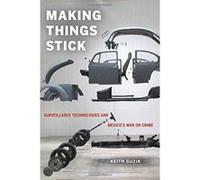 Making Things Stick: Surveillance Technologies and Mexico's War on Crime - [Version Originale] Inconnu (Auteur)