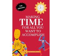 Making Time for All You Want to Accomplish: From the Less is More - Self-Help Book series