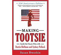 Making Tootsie: Inside the Classic Film with Dustin Hoffman and Sydney Pollack - The #2 AFI Comedy and Blockbuster Chronicle