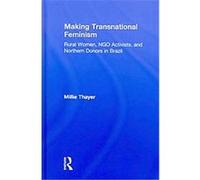 Making Transnational Feminism, Perspectives on Gender Millie Thayer (Auteur)