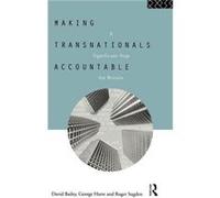 Making Transnationals Accountable by David Bailey Bailey, David, Bailey, David, Bailey, David (Auteur)