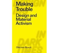 Making Trouble: Design and Material Activism