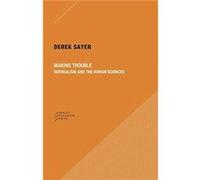 Making Trouble Surrealism and the Human Sciences by Derek Sayer Derek Sayer (Auteur)
