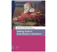 Making Truth In Early Modern Catholicism