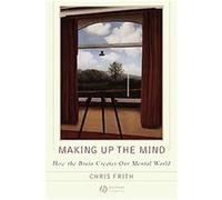 Making Up the Mind Chris Frith (Auteur)