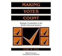 Making Votes Count, Political Economy of Institutions and Decisions Gary W. Cox (Auteur)