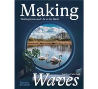 Making Waves : Boats, Floating Homes and Life on the Water /anglais - MITCHELL PORTLAND - Thames Hudson Gb - relié - Beau livre