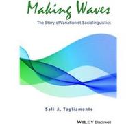 Making Waves by Sali A. University of Toronto Tagliamonte Sali A. University of Toronto Tagliamonte (Auteur)