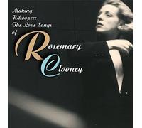 Making Whoopee: The Love Songs Of Rosemary Clooney