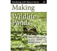 Making Wildlife Ponds: How to Create a Pond to Attract Wildlife to Your Garden (Gardening with Nature) - [Livre en VO] Jenny Steel (Auteur)