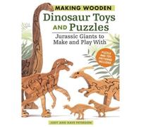 Making Wooden Dinosaur Toys And Puzzles: Jurassic Giants To Make And Play With