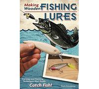 Making Wooden Fishing Lures: Carving and Painting Techinques that Really Catch Fish!