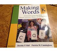 Making Words Kindergarten: 50 Interactive Lessons That Build Phonemic Awareness, Phonics, and Spelling Skills