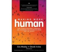 Making Work Human How HumanCentered Companies are Changing the Future of Work and the World by Derek Irvine Eric Mosley Derek Irvine (Auteur)