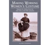 Making Working Womens Costume by Elizabeth Friendship Elizabeth Friendship, (Auteur)
