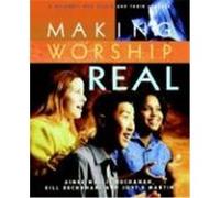 Making Worship Real Theological Expressions in Arts Ministry, Bill Buchanan, Jodi B. Martin (Auteur)