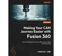 Faciliter votre CAM avec Fusion 360 – Bases : tournage, fraisage, découpe laser, impression 3D