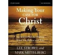 Making Your Case for Christ Study Guide : An Action Plan for Sharing What you Believe and Why - [Version Originale] Mark Mittelberg , Lee Strobel (Auteur)