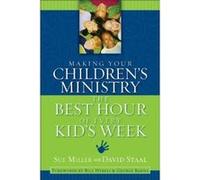 Making Your Children's Ministry the Best Hour of Every Kid's Week David Staal, Sue Miller (Auteur)