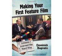 Making Your First Feature Film: Lessons I Learned the Hard Way - [Version Originale] Inconnu (Auteur)