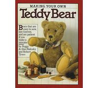 Making Your Own Teddy Bear Alan Bialosky, Peggy Bialosky, Robert Tynes (Auteur)