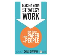 Making Your Strategy Work: How to Go from Paper to People