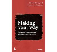 Making Your Way: The Wobbly Road to Success and Happiness in Life and Work