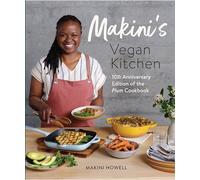 Makini's Vegan Kitchen: 10th Anniversary Edition of the Plum Cookbook (Inspired Plant-Based Recipes from Plum Bistro)