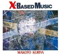 Makoto Kuriya - X-Based Music [Import]