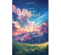 Makoto Shinkai: L'orfèvre de l'animation japonaise