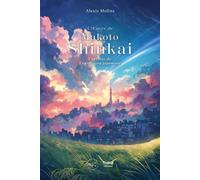 Makoto Shinkai L'orfèvre de l'animation japonaise - Alexis Molina - Third Eds - broché - Essai