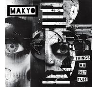 Makyo - Things Ah Get Tuff