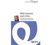 Mal à penser, mal à être - Troubles instrumentaux et pathologie narcissique Marie-Luce Verdier-Gibello (Préface), FLAGEY DANIELLE (Auteur)