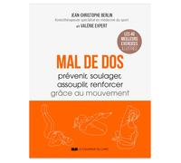 Mal de dos - Prévenir, soulager, assouplir, renforcer grâce au mouvement