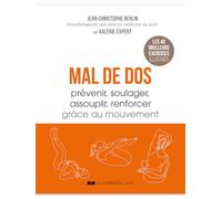 Mal de dos - Prévenir, soulager, assouplir, renforcer grâce au mouvement