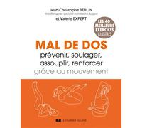 Mal de dos - Prévenir, soulager, assouplir, renforcer grâce au mouvement - Jean-Christophe Berlin - Courrier Du Livre - broché - Guide