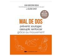 Mal de dos - Prévenir, soulager, assouplir, renforcer grâce au mouvement - Jean-Christophe Berlin - Courrier Du Livre - broché - Guide
