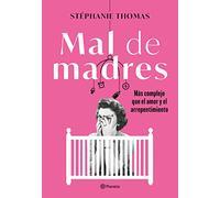 MAL DE MADRES. MAS COMPLEJO QUE EL AMOR Y EL REMORDIMIENTO