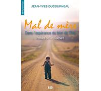 Mal de mère. Dans l'espérance du bien de Dieu
