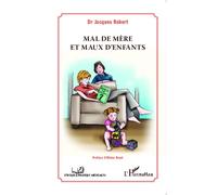 Mal de mère et maux d'enfants - Jacques Robert - L'harmattan - broché - Manuel