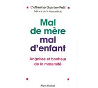 Mal De Mere, Mal D'Enfant. Angoisse Et Bonheur De La Maternite