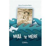 Mal de mère - Marie-Françoise Rabin - Hello - broché - Essai